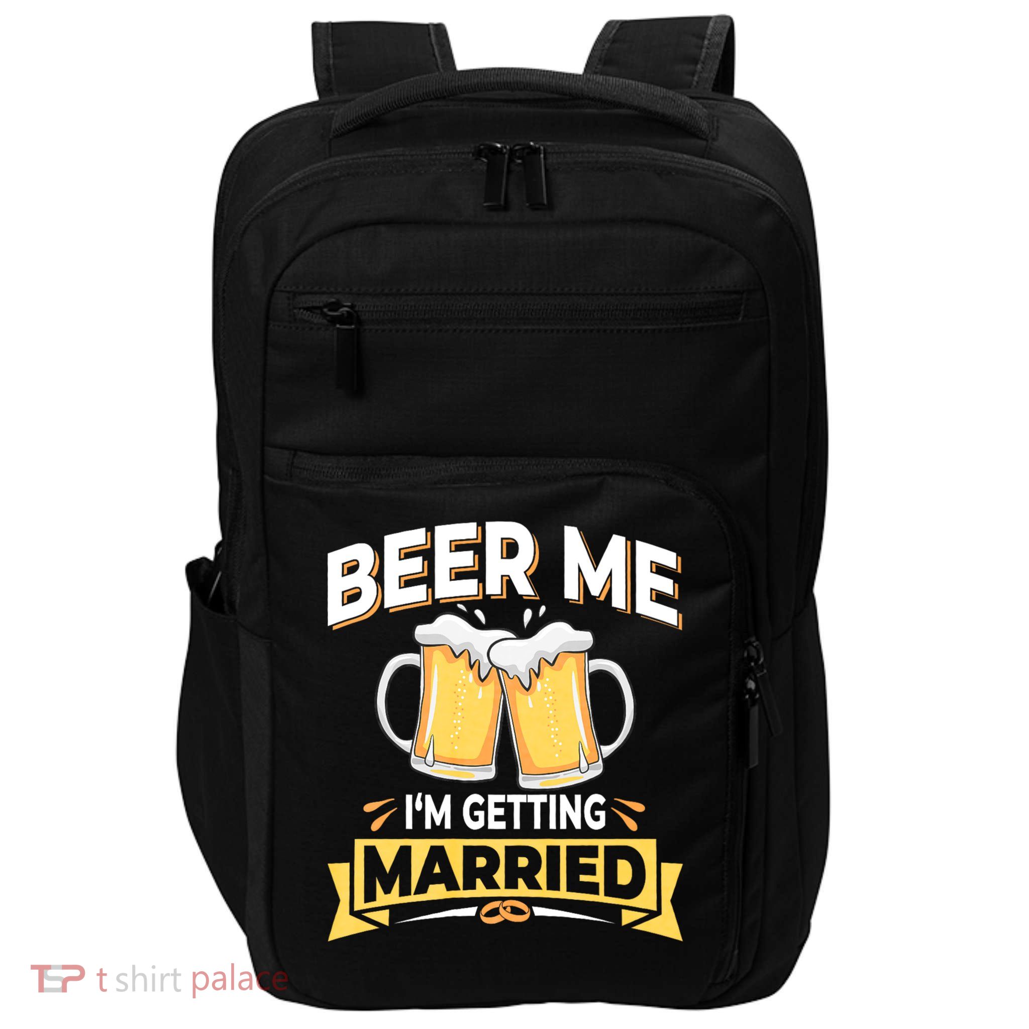 Beer Me I'm Getting Married Funny Groom Bachelor Party Impact Tech Backpack