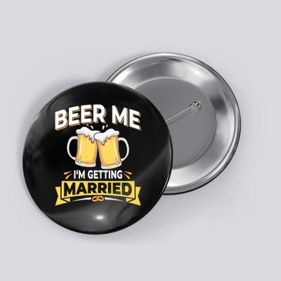 Beer Me I'm Getting Married Funny Groom Bachelor Party Button