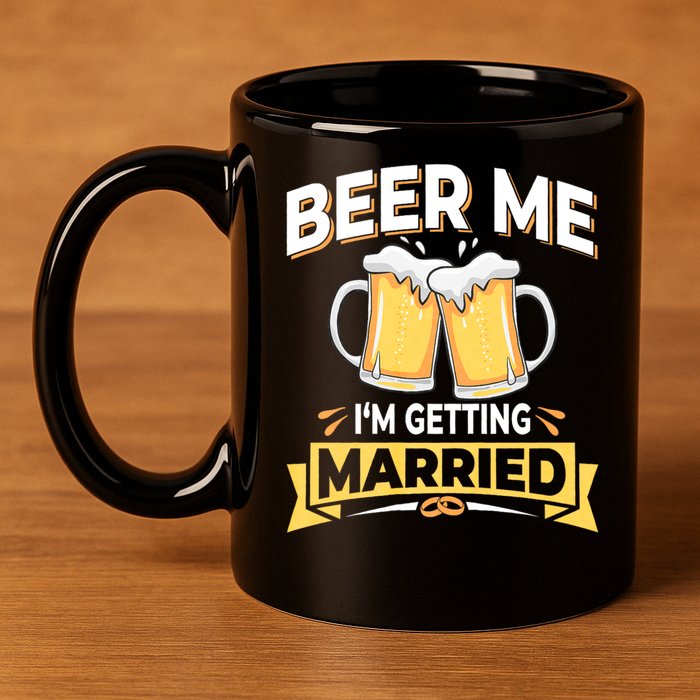 Beer Me I'm Getting Married Funny Groom Bachelor Party 11oz C Handle Ceramic Mug