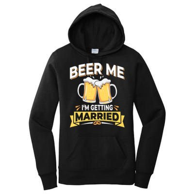 Beer Me I'm Getting Married Funny Groom Bachelor Party Women's Pullover Hoodie