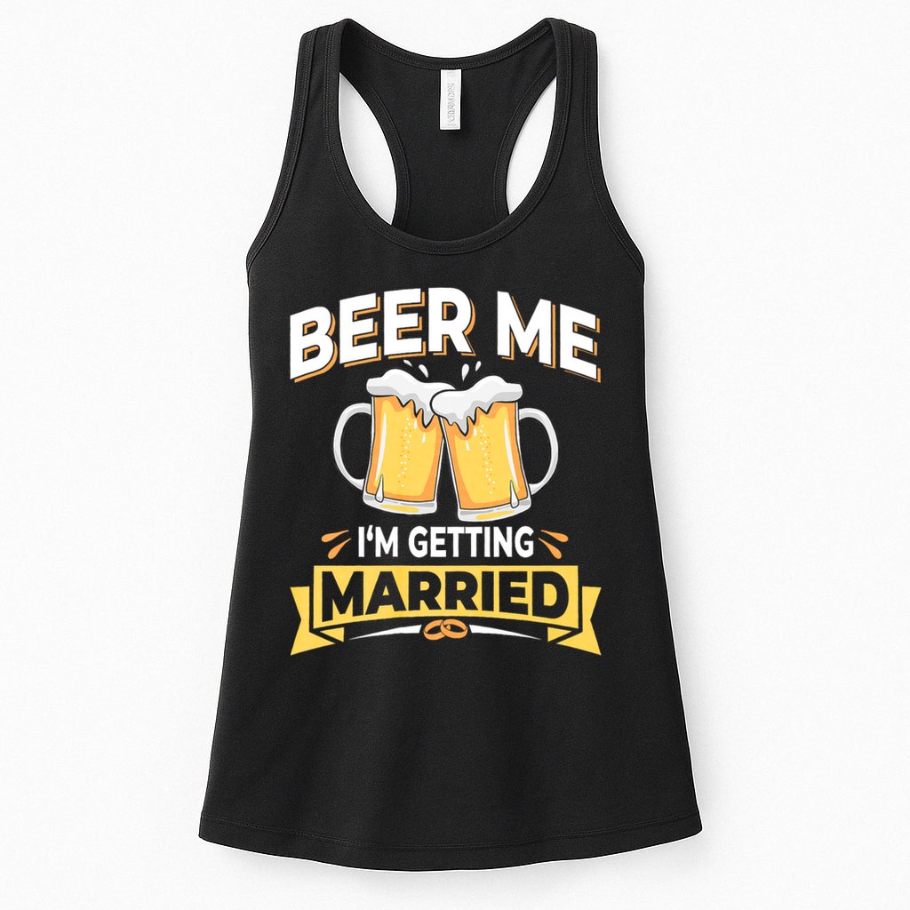 Beer Me I'm Getting Married Funny Groom Bachelor Party Womens Tank Top