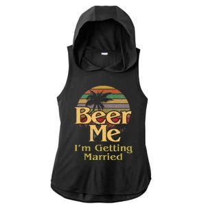 Beer Me Im Getting Married Groom Bride Bachelor Party Gift Ladies PosiCharge Tri-Blend Wicking Draft Hoodie Tank