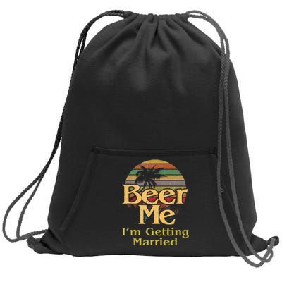 Beer Me Im Getting Married Groom Bride Bachelor Party Gift Sweatshirt Cinch Pack Bag