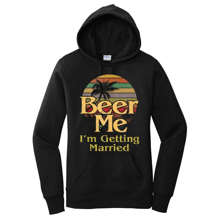 Beer Me Im Getting Married Groom Bride Bachelor Party Gift Women's Pullover Hoodie