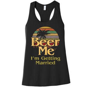 Beer Me Im Getting Married Groom Bride Bachelor Party Gift Women's Racerback Tank