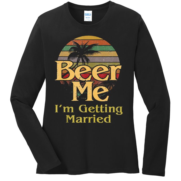 Beer Me Im Getting Married Groom Bride Bachelor Party Gift Ladies Long Sleeve Shirt