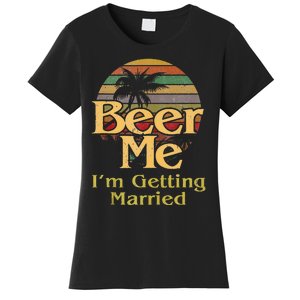 Beer Me Im Getting Married Groom Bride Bachelor Party Gift Women's T-Shirt