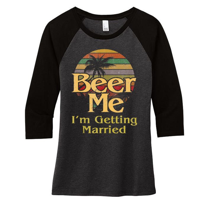 Beer Me Im Getting Married Groom Bride Bachelor Party Gift Women's Tri-Blend 3/4-Sleeve Raglan Shirt