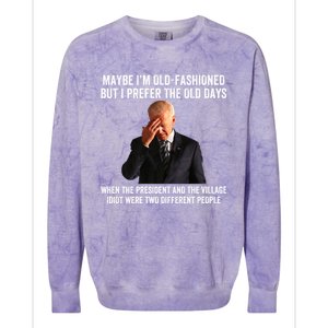 Biden Maybe I'm OldFashioned But I Prefer The Old Days Colorblast Crewneck Sweatshirt