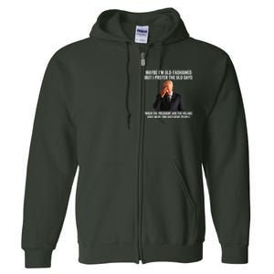 Biden Maybe I'm OldFashioned But I Prefer The Old Days Full Zip Hoodie