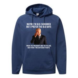 Biden Maybe I'm OldFashioned But I Prefer The Old Days Performance Fleece Hoodie