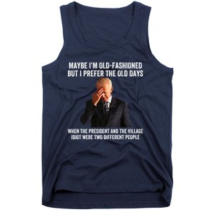 Biden Maybe I'm OldFashioned But I Prefer The Old Days Tank Top