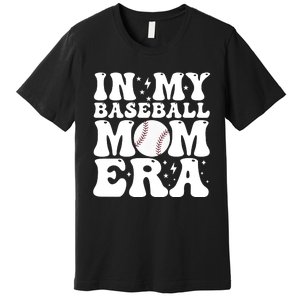 Baseball Mom In My Baseball Mom Era Premium T-Shirt