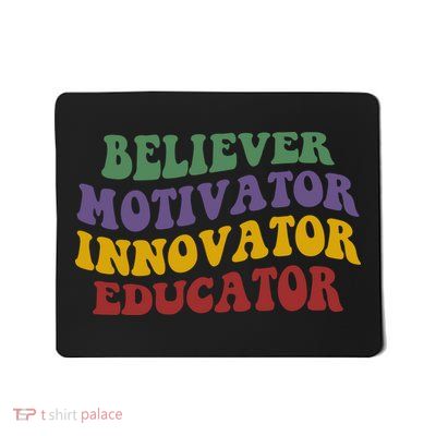 Believer Motivator Innovator Educator Mousepad