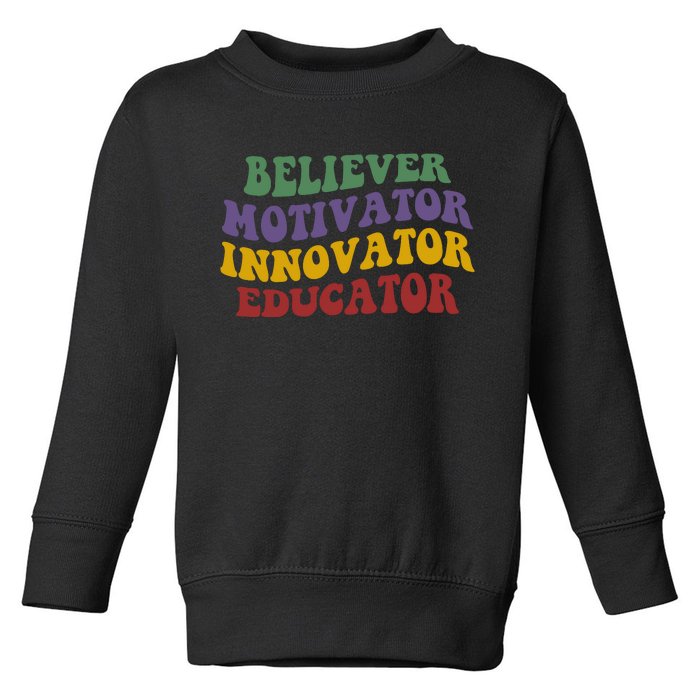 Believer Motivator Innovator Educator Toddler Sweatshirt