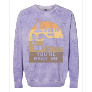 Beer Me If YouRe Near Me Colorblast Crewneck Sweatshirt