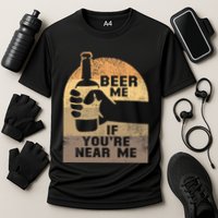 Beer Me If YouRe Near Me Cooling Performance Crew T-Shirt