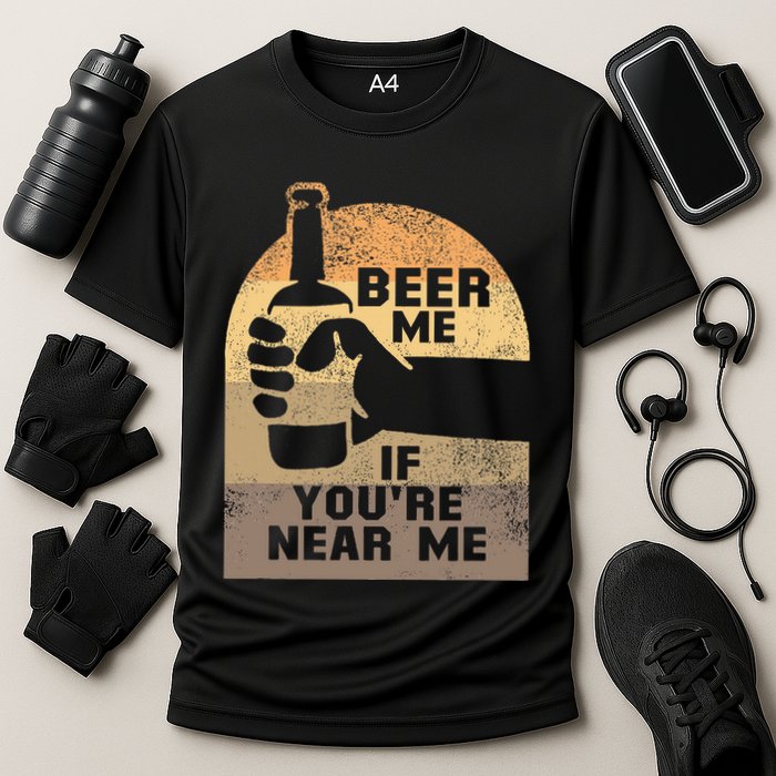 Beer Me If YouRe Near Me Cooling Performance Crew T-Shirt