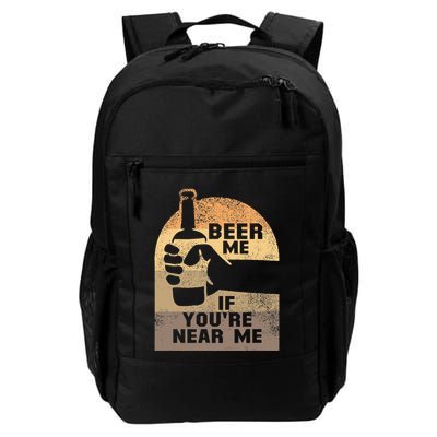 Beer Me If YouRe Near Me Backpack