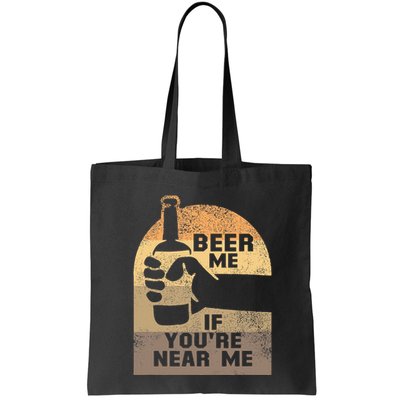 Beer Me If YouRe Near Me Bag