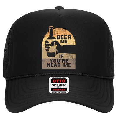Beer Me If YouRe Near Me Trucker Hat