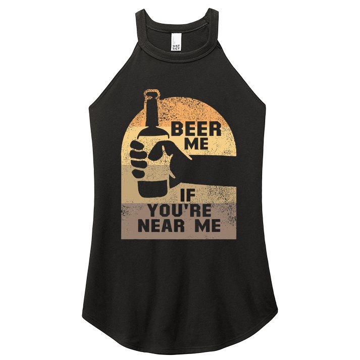 Beer Me If YouRe Near Me Women's Perfect Tri Rocker Tank