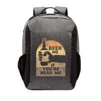 Beer Me If YouRe Near Me Vector Backpack