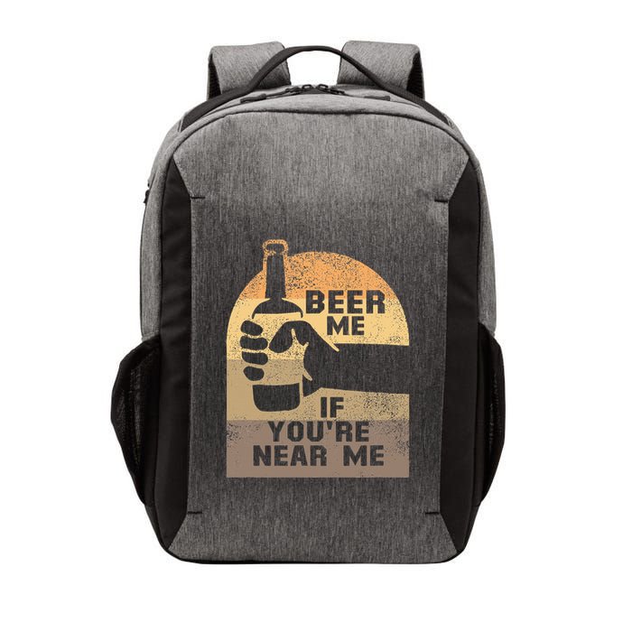 Beer Me If YouRe Near Me Vector Backpack