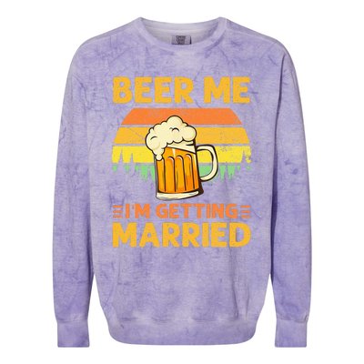 Beer Me Im Getting Married Men Funny Groom Bachelor Party Colorblast Crewneck Sweatshirt