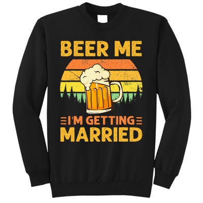 Beer Me Im Getting Married Men Funny Groom Bachelor Party Sweatshirt