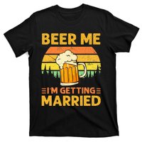 Beer Me Im Getting Married Men Funny Groom Bachelor Party T-Shirt