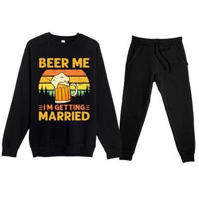 Beer Me Im Getting Married Men Funny Groom Bachelor Party Premium Crewneck Sweatsuit Set