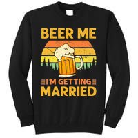 Beer Me Im Getting Married Men Funny Groom Bachelor Party Tall Sweatshirt