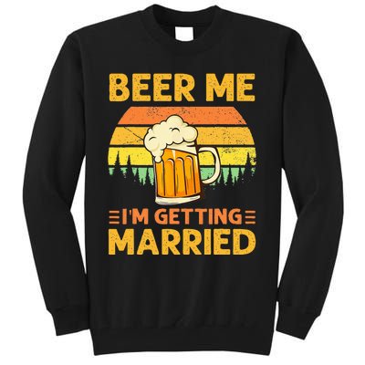 Beer Me Im Getting Married Men Funny Groom Bachelor Party Tall Sweatshirt