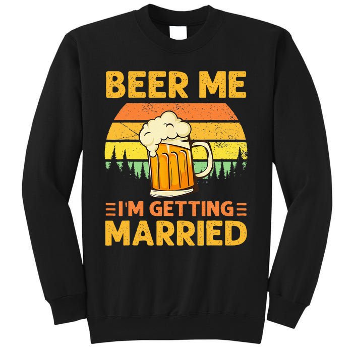 Beer Me Im Getting Married Men Funny Groom Bachelor Party Tall Sweatshirt