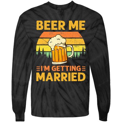 Beer Me Im Getting Married Men Funny Groom Bachelor Party Tie-Dye Long Sleeve Shirt