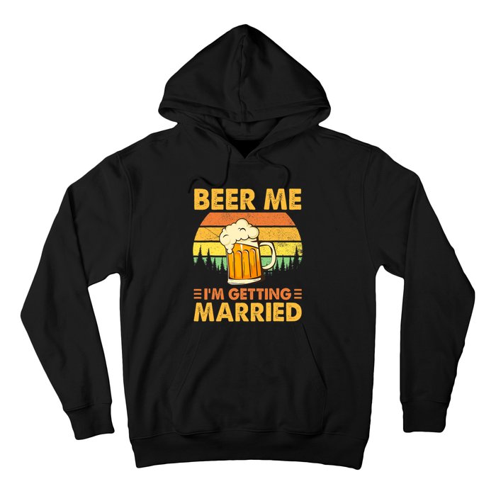 Beer Me I'm Getting Married Funny Groom Bachelor Party Hoodie