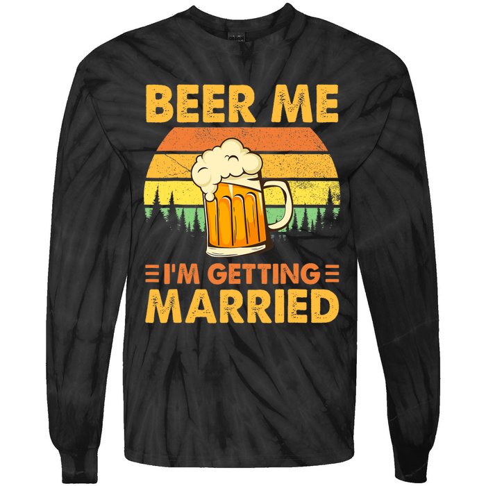 Beer Me I'm Getting Married Funny Groom Bachelor Party Tie-Dye Long Sleeve Shirt