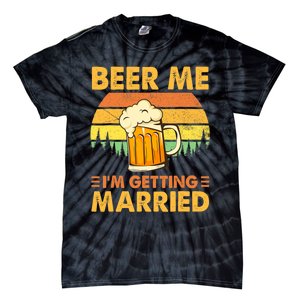 Beer Me I'm Getting Married Funny Groom Bachelor Party Tie-Dye T-Shirt