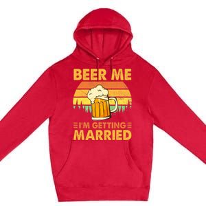 Beer Me I'm Getting Married Funny Groom Bachelor Party Premium Pullover Hoodie