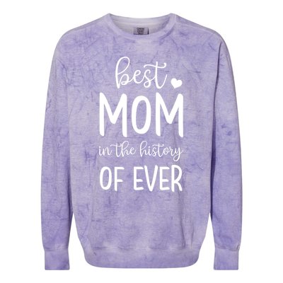 Best Mom In The History Of Ever For Your Best Mom Gift Colorblast Crewneck Sweatshirt