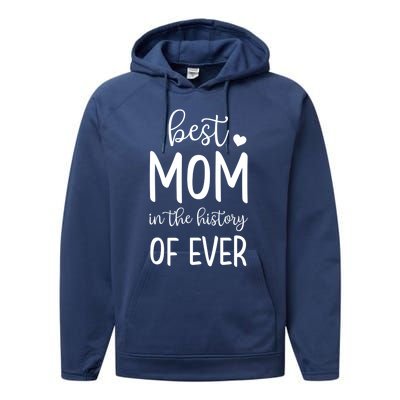 Best Mom In The History Of Ever For Your Best Mom Gift Performance Fleece Hoodie