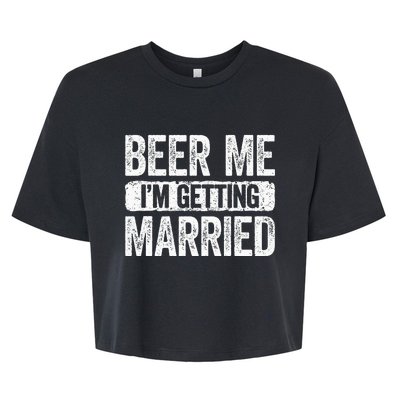 Beer Me Im Getting Married Groom Bachelor Party Bella+Canvas Jersey Crop Tee