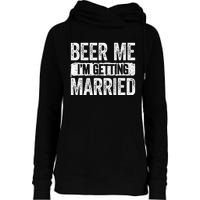 Beer Me Im Getting Married Groom Bachelor Party Womens Funnel Neck Pullover Hood