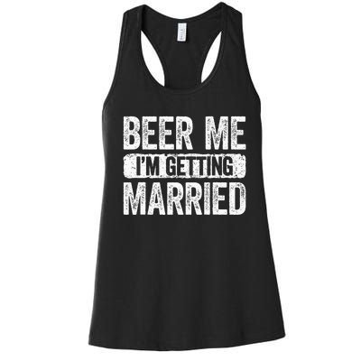 Beer Me Im Getting Married Groom Bachelor Party Women's Racerback Tank