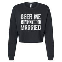 Beer Me Im Getting Married Groom Bachelor Party Cropped Pullover Crew