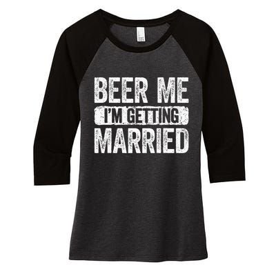 Beer Me Im Getting Married Groom Bachelor Party Women's Tri-Blend 3/4-Sleeve Raglan Shirt