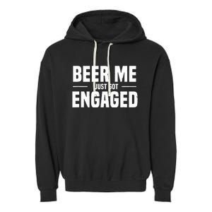 Beer Me I Just Got Engaged Funny Engagement Gift Garment-Dyed Fleece Hoodie