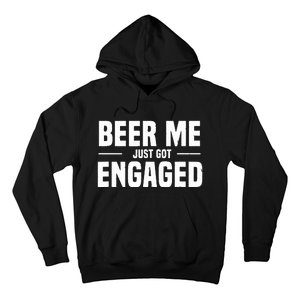 Beer Me I Just Got Engaged Funny Engagement Gift Hoodie