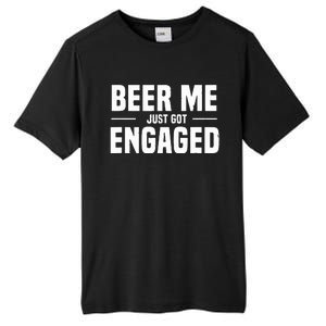 Beer Me I Just Got Engaged Funny Engagement Gift Tall Fusion ChromaSoft Performance T-Shirt